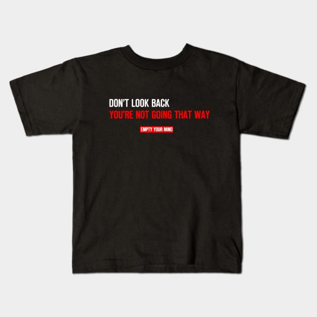 Don't look back you're not going that way Kids T-Shirt by Successful Life